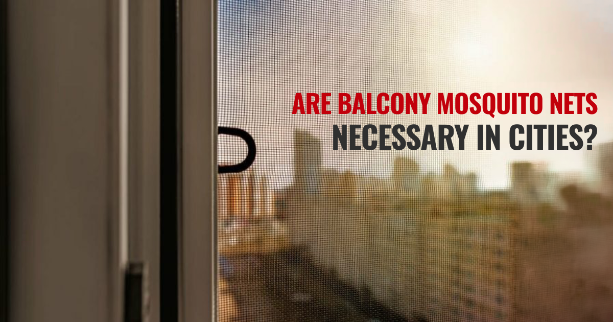 Are Balcony Mosquito Nets Necessary in Cities