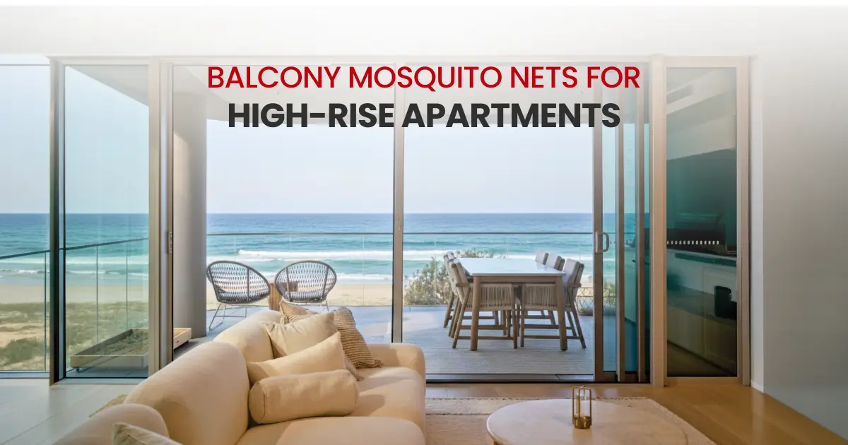 Balcony mosquito nets for high rise apartments